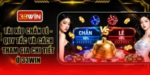 Tài Xỉu Chẵn Lẻ - Quy Tắc Và Cách Tham Gia Chi Tiết Ở 33WIN